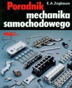 PORADNIK MECHANIKA SAMOCHODOWEGO, EMIL A.ZOGBAUM