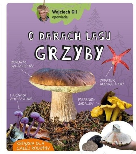 Wojciech Gil o darach lasu Grzyby, Wojciech Gil