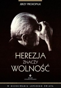 HEREZJA ZNACZY WOLNOŚĆ, JERZY PROKOPIUK