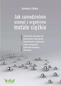 JAK SAMODZIELNIE USUNĄĆ Z ORGANIZMU METALE CIĘŻKIE