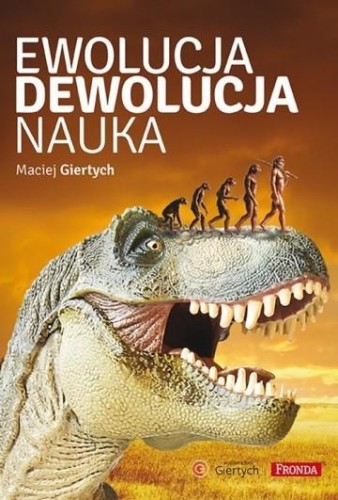 Ewolucja, dewolucja, nauka, Maciej Giertych