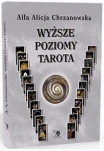 WYŻSZE POZIOMY TAROTA, ALLA ALICJA CHRZANOWSKA