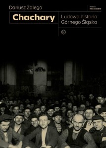 CHACHARY. LUDOWA HISTORIA GÓRNEGO ŚLĄSKA