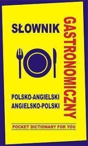 SŁOWNIK GASTRONOMICZNY POL-ANGIELSKI ANGIELSKO-POL