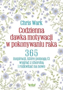 CODZIENNA DAWKA MOTYWACJI W POKONYWANIU RAKA