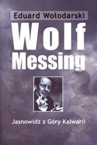 WOLF MESSING. JASNOWIDZ Z GÓRY KALWARII