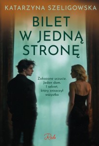 BILET W JEDNĄ STRONĘ, KATARZYNA SZELIGOWSKA