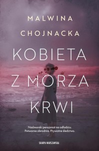 KOBIETA Z MORZA KRWI, MALWINA CHOJNACKA
