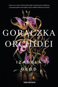 GORĄCZKA ORCHIDEI, IZABELA GŁÓD
