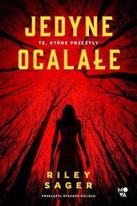 JEDYNE OCALAŁE, RILEY SAGER, RYSZARD OŚLIZŁO