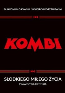 KOMBI. SŁODKIEGO MIŁEGO ŻYCIA. PRAWDZIWA HISTORIA