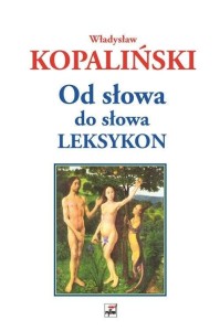 OD SŁOWA DO SŁOWA. LEKSYKON, WŁADYSŁAW KOPALIŃSKI
