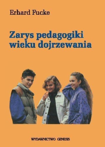 Zarys pedagogiki wieku dojrzewania, Erhard Fucke