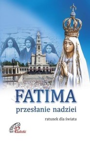 FATIMA. PRZESŁANIE NADZIEI, PRACA ZBIOROWA