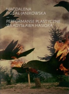 PERFORMANSE PLASTYCZNE WŁADYSŁAWA HASIORA