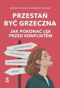 PRZESTAŃ BYĆ GRZECZNA. JAK POKONAĆ LĘK PRZED...