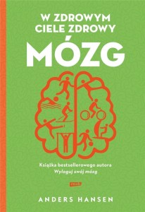 W ZDROWYM CIELE ZDROWY MÓZG W.2021, ANDERS HANSEN