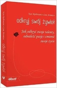 ODKRYJ SWÓJ ŻYWIOŁ, KEN ROBINSON, LOU ARONICA