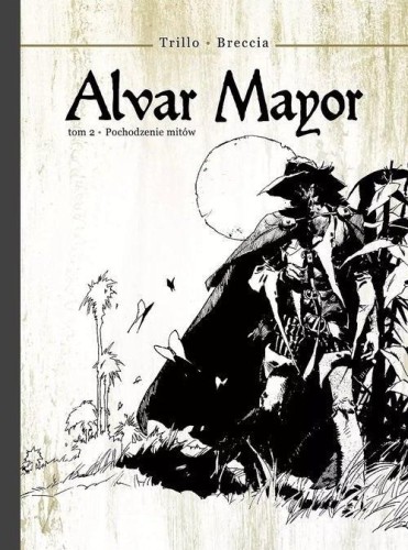 Alvar Mayor T.2 Pochodzenie mitów, Carlos Trillo
