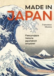 MADE IN JAPAN. FASCYNUJĄCE HISTORIE JAPOŃSKICH...