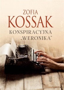 KONSPIRACYJNA WERONIKA, ZOFIA KOSSAK