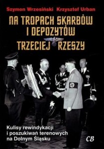 NA TROPACH SKARBÓW I DEPOZYTÓW TRZECIEJ RZESZY