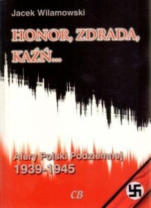 HONOR, ZDRADA, KAŹŃ... AFERY POLSKI PODZIEMNEJ T.1