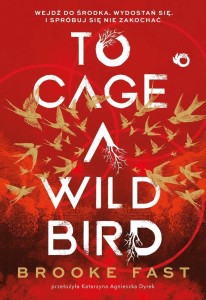 TO CAGE A WILD BIRD, BROOKE FAST