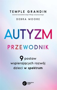 AUTYZM. PRZEWODNIK. 9 POSTAW WSPIERAJĄCYCH ROZWÓJ