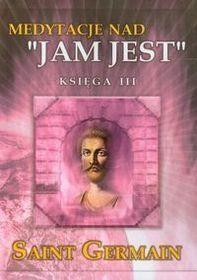MEDYTACJE NAD ''JAM JEST'' KSIĘGA III