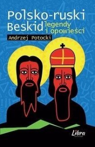 LEGENDY I OPOWIEŚCI. POLSKO-RUSKI BESKID W.2