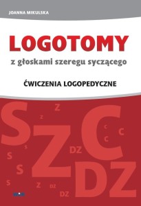 LOGOTOMY Z GŁOSKAMI SZEREGU SYCZĄCEGO S, Z, C, DZ