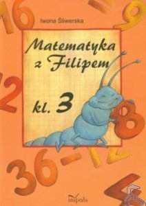MATEMATYKA Z FILIPEM KL.3 W.2012, IWONA ŚLIWERSKA