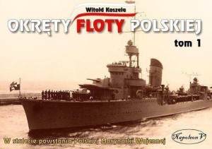 OKRĘTY FLOTY POLSKIEJ T.1, WITOLD KOSZELA