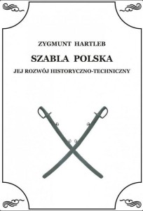 SZABLA POLSKA. JEJ ROZWÓJ HISTORYCZNO-TECHNICZNY