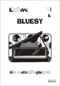 ŁATWE BLUESY DLA POCZĄTKUJĄCYCH Z.1, A. GÓRECKA
