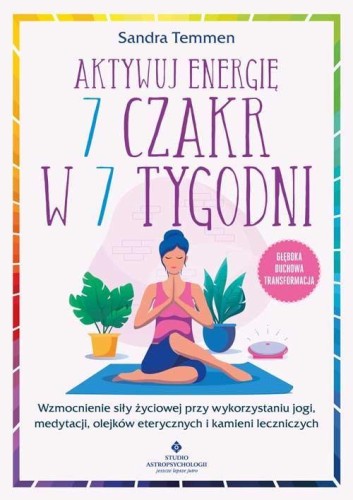 Aktywuj energię 7 czakr w 7 tygodni, Sandra Temmen