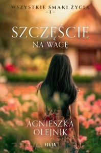 SZCZĘŚCIE NA WAGĘ, AGNIESZKA OLEJNIK