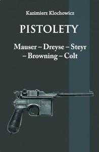PISTOLETY: MAUSER, DREYSE, STEYR, BROWNING, COLT