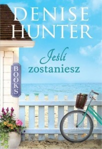 JEŚLI ZOSTANIESZ, DENISE HUNTER