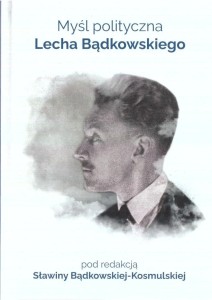 MYŚL POLITYCZNA LECHA BĄDKOWSKIEGO
