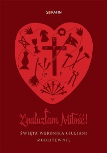 ZNALAZŁAM MIŁOŚĆ. ŚWIĘTA WERONIKA GIULIANI