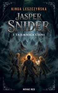 JASPER SNIDER I TAJEMNICA CIENI, KINGA LESZCZYŃSKA