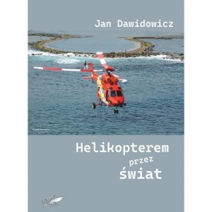 HELIKOPTEREM PRZEZ ŚWIAT, JAN DAWIDOWICZ