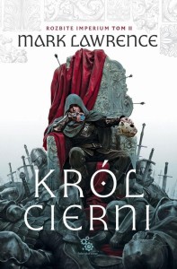 ROZBITE IMPERIUM T.2 KRÓL CIERNI, MARK LAWRENCE