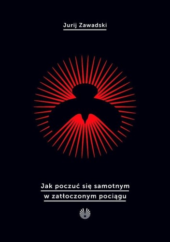 Jak poczuć się samotnym w zatłoczonym pociągu