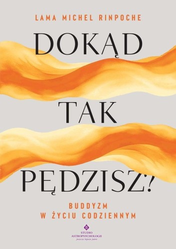 Dokąd tak pędzisz? Buddyjskie wskazówki na stres..