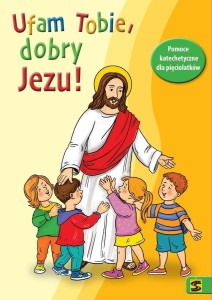KATECHIZM 5 LAT UFAM TOBIE, DOBRY JEZU KP