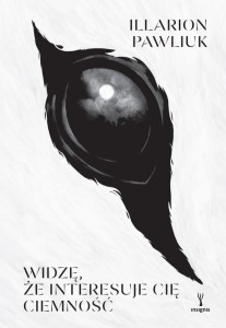 WIDZĘ, ŻE INTERESUJE CIĘ CIEMNOŚĆ