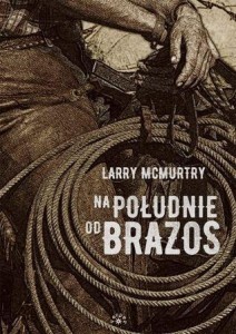 NA POŁUDNIE OD BRAZOS, LARRY MCMURTRY